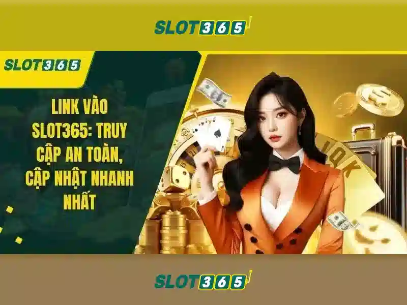 Slot365: Trải nghiệm đánh bạc slots đỉnh cao