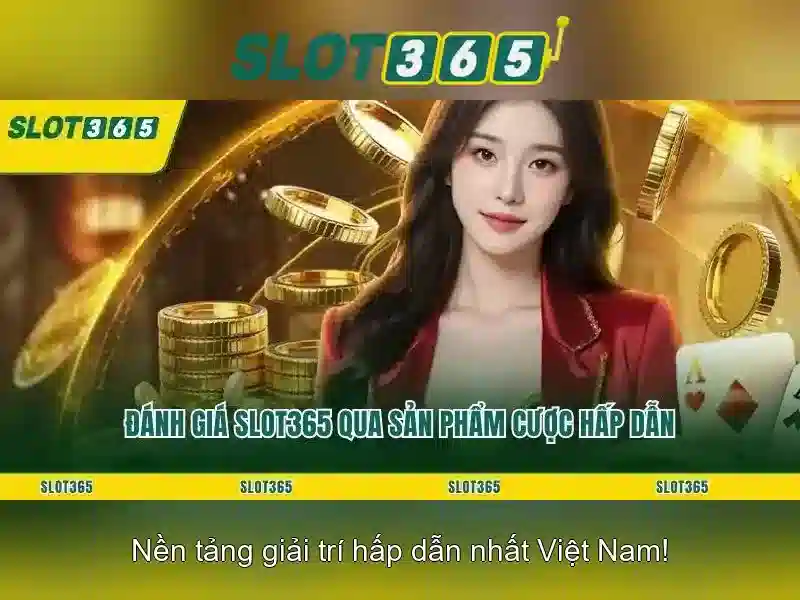 Tại sao chọn slot365?